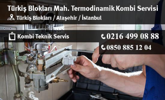 Türkiş Blokları Termodinamik Kombi Servisi İletişim