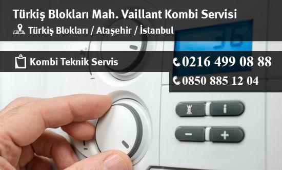 Türkiş Blokları Vaillant Kombi Servisi İletişim